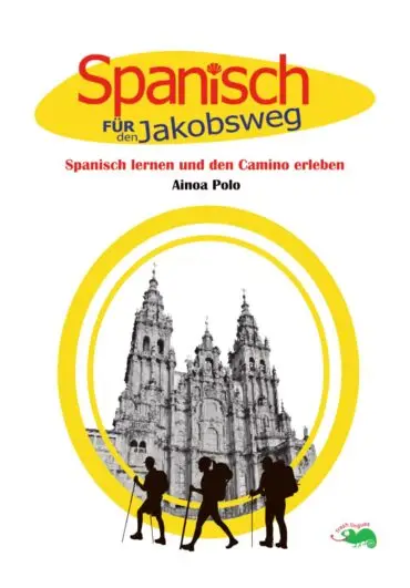 Spanisch für den Jakobsweg: Spanisch lernen und den Camino erleben