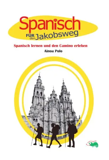 Spanisch für den Jakobsweg: Spanisch lernen und den Camino erleben